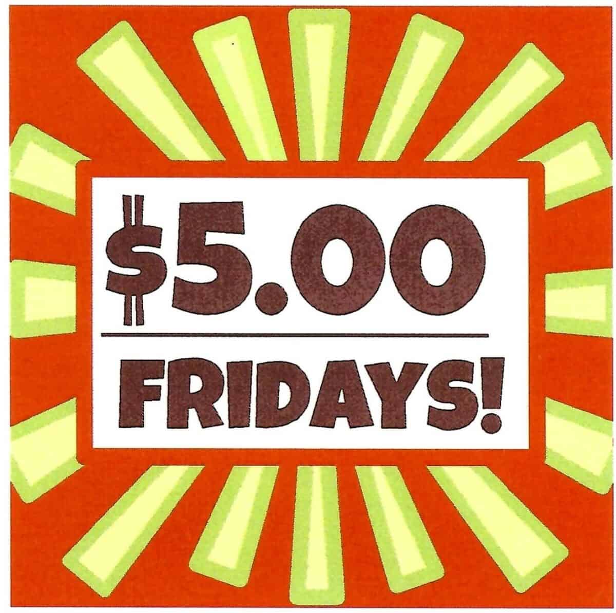 A red and yellow sign displaying "$5.00 Fridays!" with a bold, sunburst design.